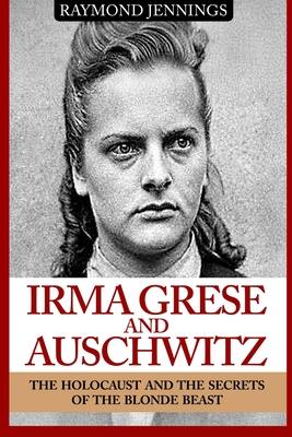 Irma Grese & Auschwitz: Holocaust and the Secrets of the The Blonde Beast Subscription