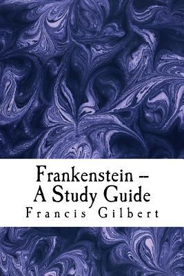 Frankenstein -- A Study Guide