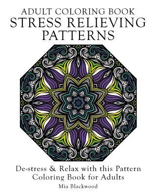 Adult Coloring Book Stress Relieving Patterns: De-stress & Relax with this Pattern Coloring Book for Adults