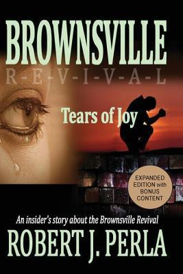 Brownsville Revival Tears of Joy: An insider's story about the Brownsville Revival