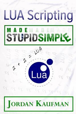 LUA Scripting Made Stupid Simple