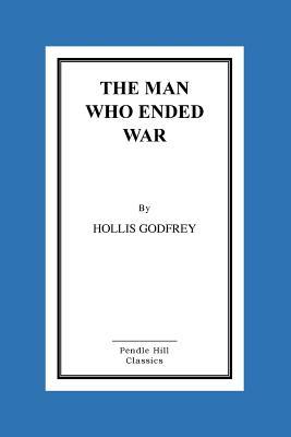 The Man Who Ended War