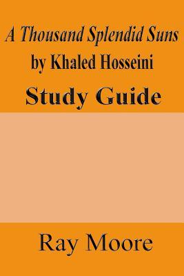 A Thousand Splendid Suns by Khaled Housseini: A Study Guide