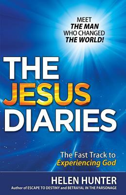 The Jesus Diaries: MEET THE MAN WHO CHANGED THE WORLD! The Fast Track to Experiencing God