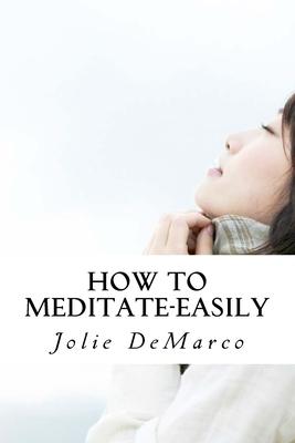 How To Meditate-Easily: Mindless Meditation tips