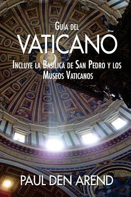 Gua del Vaticano: Incluye la Baslica de San Pedro y los Museos Vaticanos