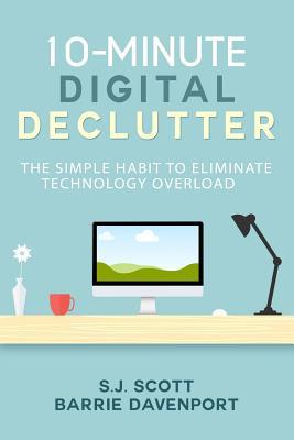 10-Minute Digital Declutter: The Simple Habit to Eliminate Technology Overload