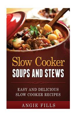 Slow Cooker Soups and Stews: Easy and Delicious Slow Cooker Recipes Subscription