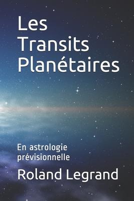 Les Transits Plantaires: En astrologie prvisionnelle