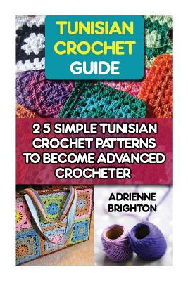 Tunisian Crochet Guide: 25 Simple Tunisian Crochet Patterns To Become An Advanced Crocheter: Tunisian Crochet, How To Crochet, Crochet Stitche