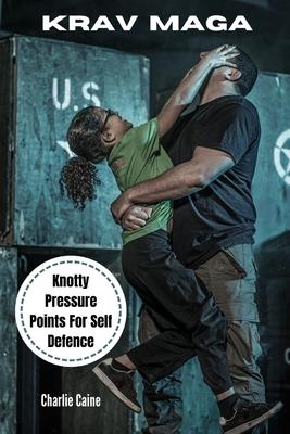 Krav Maga: Knotty Pressure Points For Self Defence