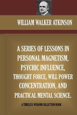 A Series Of Lessons In Personal Magnetism, Psychic Influence, Thought Force... Subscription