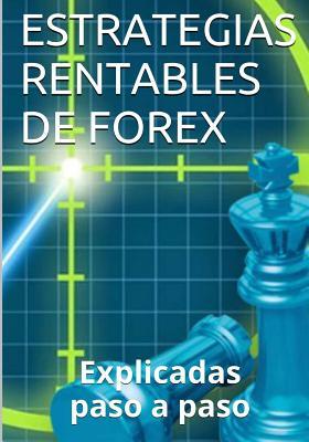 Estrategias Rentables de Forex: Explicadas paso a paso