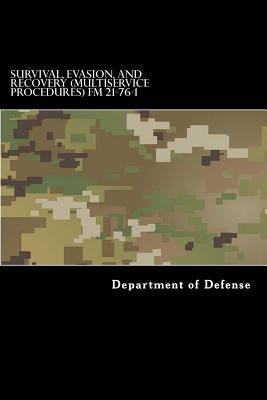 Survival, Evasion, and Recovery (Multiservice Procedures) FM 21-76-1: MCRP 3-02H, NWP 3-50.3, AFTTP(I) 3-2.26 June 1999