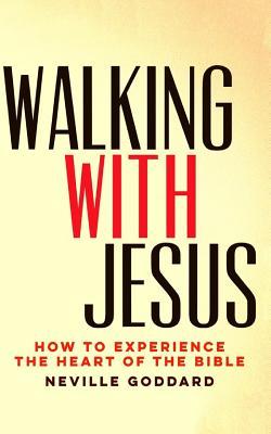 Walking With Jesus: How to Experience the Heart of the Bible