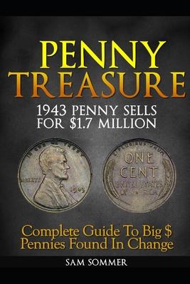 Penny Treasure: Complete Guide To Big $ Pennies Found In Change