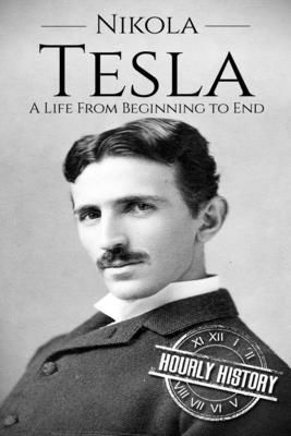 Nikola Tesla: A Life From Beginning to End