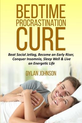 Bedtime Procrastination Cure: Beat Social Jetlag, become an early riser, conquer insomnia, sleep well & live an energetic life Subscription