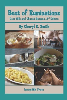 Best of Ruminations Goat Milk and Cheese Recipes: 2nd Edition