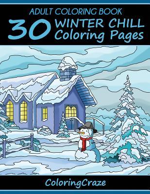 Adult Coloring Book: 30 Winter Chill Coloring Pages