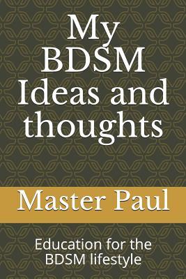 My BDSM Ideas and thoughts: Education for the BDSM lifestyle