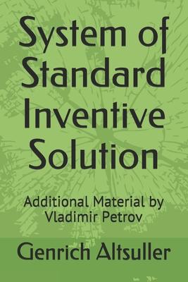 System of Standard Inventive Solution: Additional Material by Vladimir Petrov