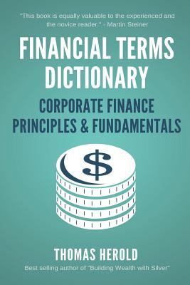 Financial Terms Dictionary - Corporate Finance Principles & Fundamentals