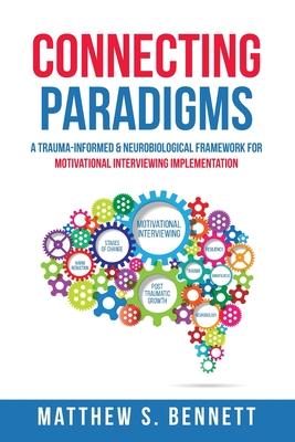 Connecting Paradigms: A Trauma-Informed & Neurobiological Framework for Motivational Interviewing Implementation