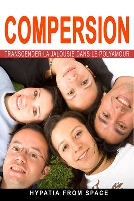 Compersion: Transcender la jalousie dans le polyamour