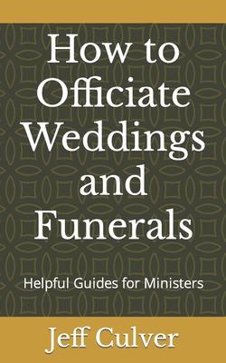 How to Officiate Weddings and Funerals: Helpful Guides for Ministers