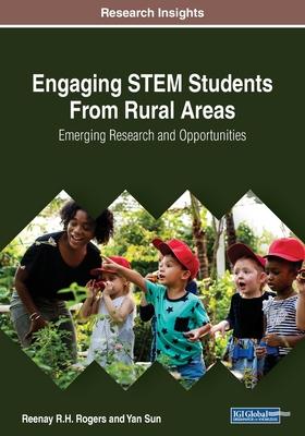 Engaging STEM Students From Rural Areas: Emerging Research and Opportunities