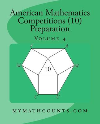 American Mathematics Competitions (AMC 10) Preparation (Volume 4)