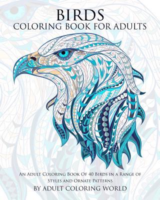 Birds Coloring Book For Adults: An Adult Coloring Book Of 40 Birds in a Range of Styles and Ornate Patterns Subscription