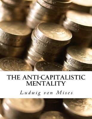 The Anti-Capitalistic Mentality: with Biography