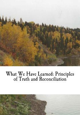 What We Have Learned: Principles of Truth and Reconciliation