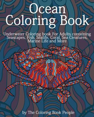 Ocean Coloring Book: Underwater Coloring Book for Adults containing Seascapes, Fish, Sealife, Coral, Sea Creatures, Marine Life and More