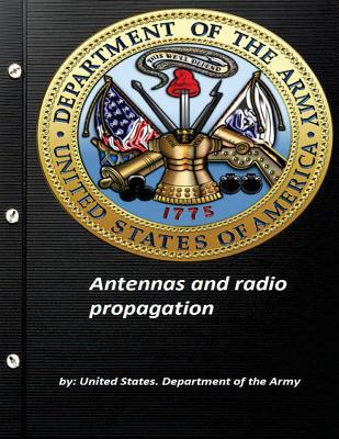 Antennas and radio propagation by United States. Department of the Army