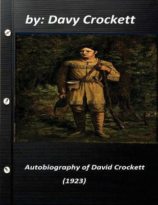 Autobiography of David Crockett (1923) by Davy Crockett