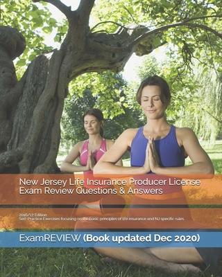 New Jersey Life Insurance Producer License Exam Review Questions & Answers 2016/17 Edition: Self-Practice Exercises focusing on the basic principles o