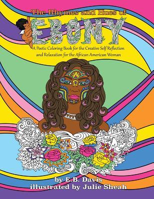 The Rhymes and Hues of Ebony: A Poetic Coloring Book for the Creative Self-Reflection and Relaxation of the African American Woman