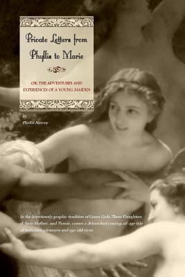 Private Letters from Phyllis to Marie: Or the Adventures and Experiences of a Young Maiden