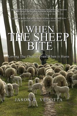 When The Sheep Bite: Loving the Church Even When it Hurts