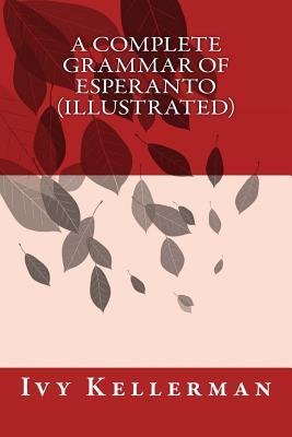 A Complete Grammar of Esperanto (illustrated)