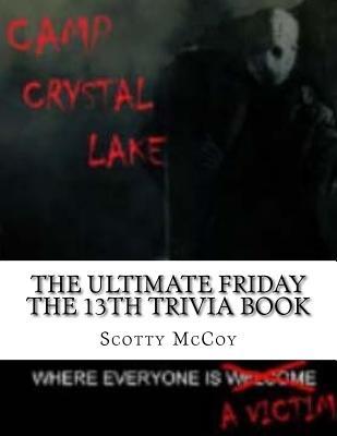 The Ultimate Friday the 13th Trivia Book