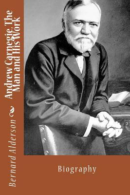 Andrew Carnegie, The Man and His Work Subscription