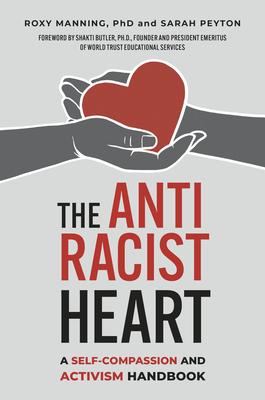 The Antiracist Heart: A Self-Compassion and Activism Handbook