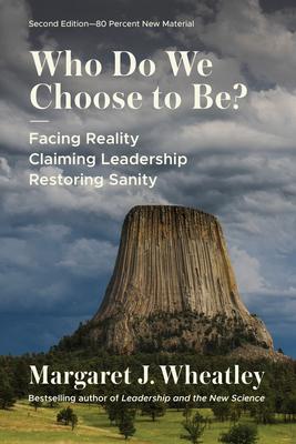 Who Do We Choose to Be?, Second Edition: Facing Reality, Claiming Leadership, Restoring Sanity