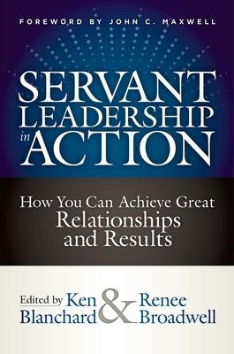 Servant Leadership in Action: How You Can Achieve Great Relationships and Results Subscription