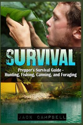 Survival: Prepper's Survival Guide - Hunting, Fishing, Canning, and Foraging