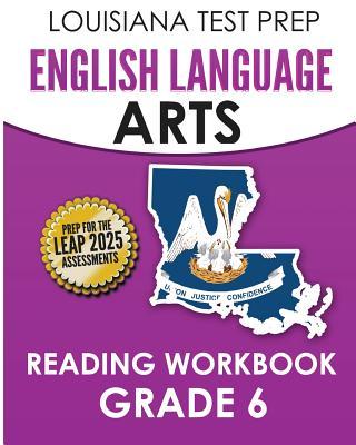 LOUISIANA TEST PREP English Language Arts Reading Workbook Grade 6: Covers the Literature and Informational Text Reading Standards